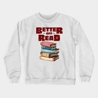 Better Off Read Crewneck Sweatshirt